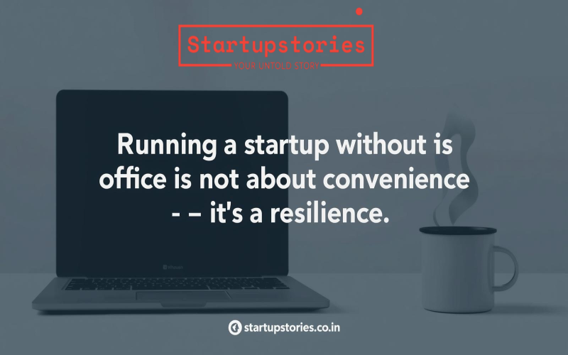 Remote Founders, Real Struggles: Building Startups Without an Office